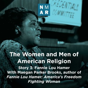 The Women and Men of American Religion. Story 3: Fannie Lou Hamer