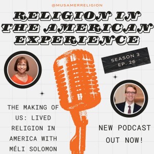 The Making of US: Lived Religion in America with Méli Solomon