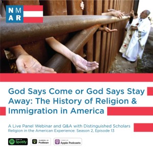 God Says Come or God Says Stay Away: The History of Religion & Immigration in America
