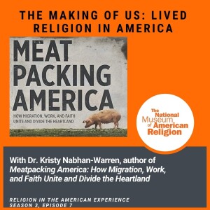 The Making of US: Lived Religion in America with Kristy Nabhan-Warren