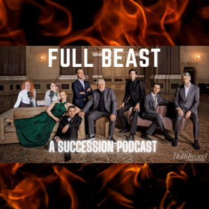 Full Beast | A Succession Podcast - Episode 6: Take Your F*cking Coat Off (S3 E7)