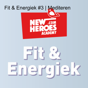 Fit & Energiek #3 | Mediteren