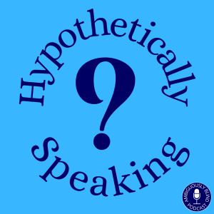 Hypothetically Speaking