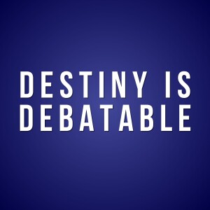 Garrison Wynn and Destiny Is Debatable