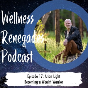 Episode 17: Arion Light Becoming a Wealth Warrior