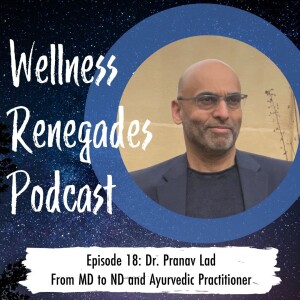 Episode 18: From MD to ND and Ayurvedic Practitioner