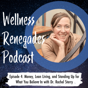 Episode 4: Money, Lean Living, and Standing Up for What You Believe In with Dr. Rachel Sterry