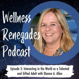 Episode 5: Interacting in the World as a Talented and Gifted Adult with Dianne A. Allen
