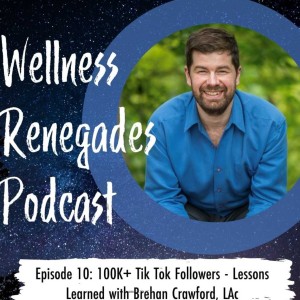 Episode 10: 100K+ Tik Tok Followers - Lessons Learned with Brehan Crawford, LAc