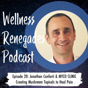 Episode 20: Jonathan Conforti - MYCO CLINIC - Creating Mushroom Topicals to Heal Pain