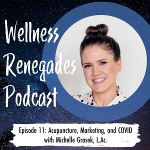 Episode 11: Acupuncture, Marketing, and COVID with Michelle Grasek, L.Ac.