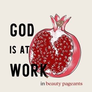 God Is at Work in Beauty Pageants | Esther 2:1-18