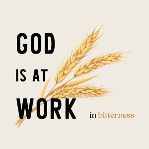 God Is at Work in Bitterness | Ruth 1