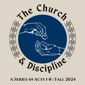 The Church & Discipline | Acts 4:36-5:16