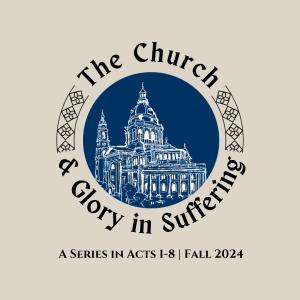 The Church & Glory in Suffering | Acts 6:8-7:10, 7:17-20a, 7:44-8:3