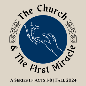 The Church & The First Miracle | Acts 3:1-26