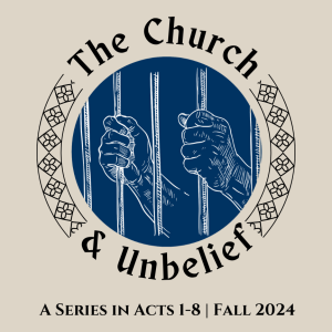 The Church & Unbelief | Acts 4:1-22