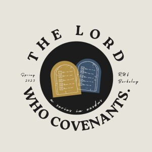 The Lord Who Covenants | Exodus 33:1-34:10