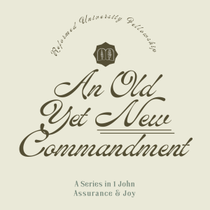 An Old Yet New Commandment | 1 John 2:3-11