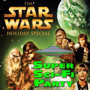 Party with The Star Wars Holiday Special this Christmas!