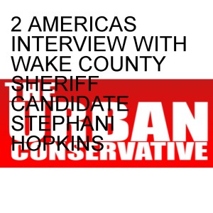 2 AMERICAS INTERVIEW WITH WAKE COUNTY SHERIFF CANDIDATE STEPHANI HOPKINS