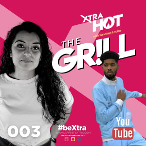 003 - Xtra Hot “the Grill” with Sandeep Louise