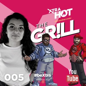 005 - Xtra Hot “the Grill” with Sandeep Louise