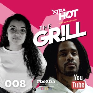 008 - Xtra Hot “the Grill” with Sandeep Louise