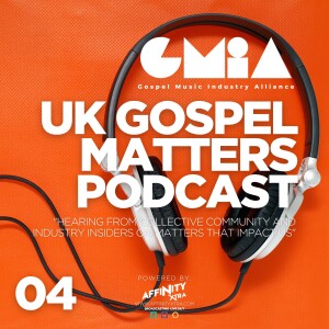 04 The Secret to Success is in Music Business History - UK Gospel Matters Podcast GMIA
