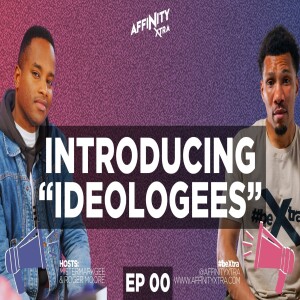 Introcduing “Ideologees” ep 00