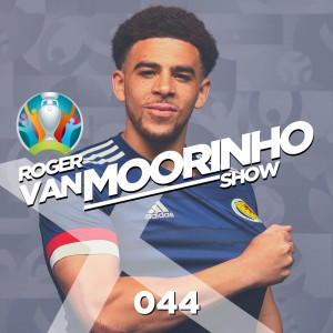 044 roger Van Moorinho Show “Live watching England vs Scotland”