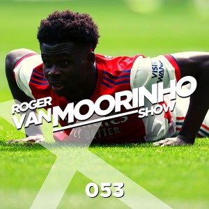 053 Roger Van Moorinho Show “Arsenal top 6 finish is not happening!”
