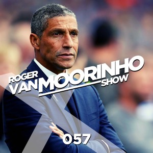 057 Roger Van Moorinho Show “Chris Hughton the good guy never fulfilled managerial potential”