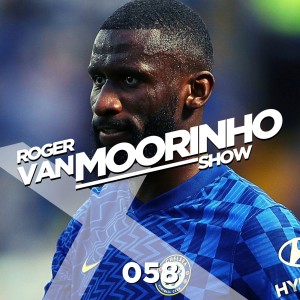 058 Roger Van Moorinho Show “Chelsea are favourites for English Premier League”