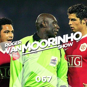 067 Roger Van Moorinho Show “Looks like FA don’t want Black Refs plus Ronaldo the GOAT”