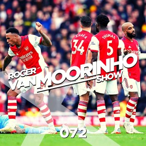 072 Roger Van Moorinho Show “The battle for EPL top 4 lead by Arsenal”