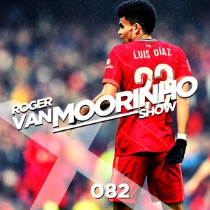 082 Roger Van Moorinho Show ”Football Chat: Liverpool, PSG, Man City & Utd plus Chelsea”
