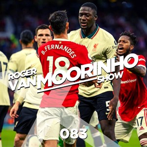 083 Roger Van Moorinho Show  “Can Liverpool overtake Man Utd?”