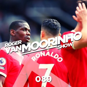 089 Roger Van Moorinho Show  “Hard times for Man Utd Fans”