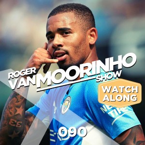 090 Roger Van Moorinho Show  “Who will be Champions and Relegated Watch along”