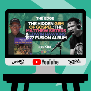 The Edge 162 - The Hidden Gem of Gospel: The Matthew Sisters & Edwin Hawkins’ 1977 Fusion Album | Roger Moore & Kevin Tomlin