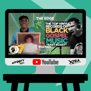 The Edge 155 - The top vinyl records of Black Gospel Music “East Coast”