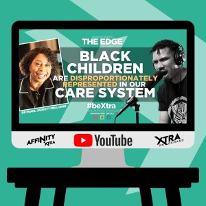 The Edge 134 - Pearl Jarrett Black children are disproportionately represented in our care system