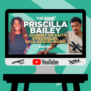 The Edge 157 - Exclusive Interview with Priscilla Bailey: A Journey of Faith, Struggles, and Gospel Soul Music