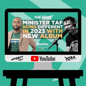The Edge 136 - Minister Taf being Different in 2023 with New Album