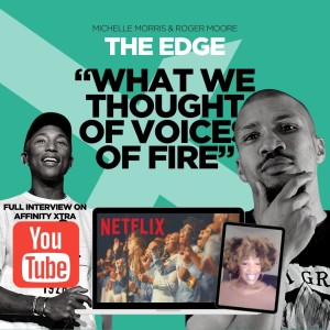The Edge 15 “What We Thought Of Voices Of Fire” Michelle Morris & Roger Moore