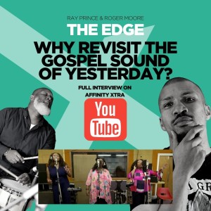 The Edge 19 “Why Revisit the Gospel Sound of Yesterday”