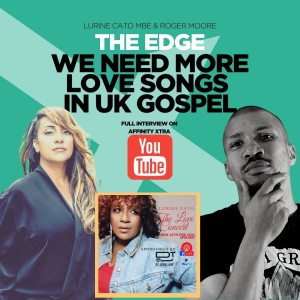 The Edge 25 “We Need More Love Songs In UK Gospel”