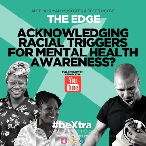 The Edge 40 “Acknowledging racial triggers for mental health awareness”
