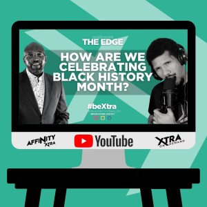 The Edge 59 “How are we celebrating Black History Month?”